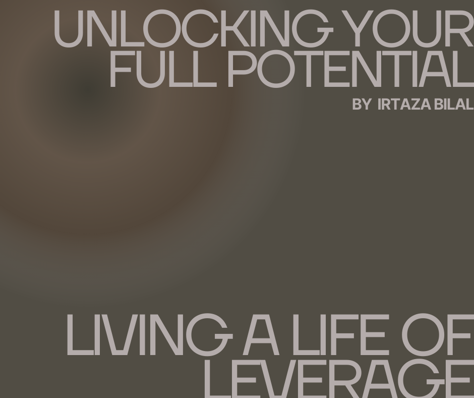 Unlocking Your Full Potential: Living a Life of Leverage