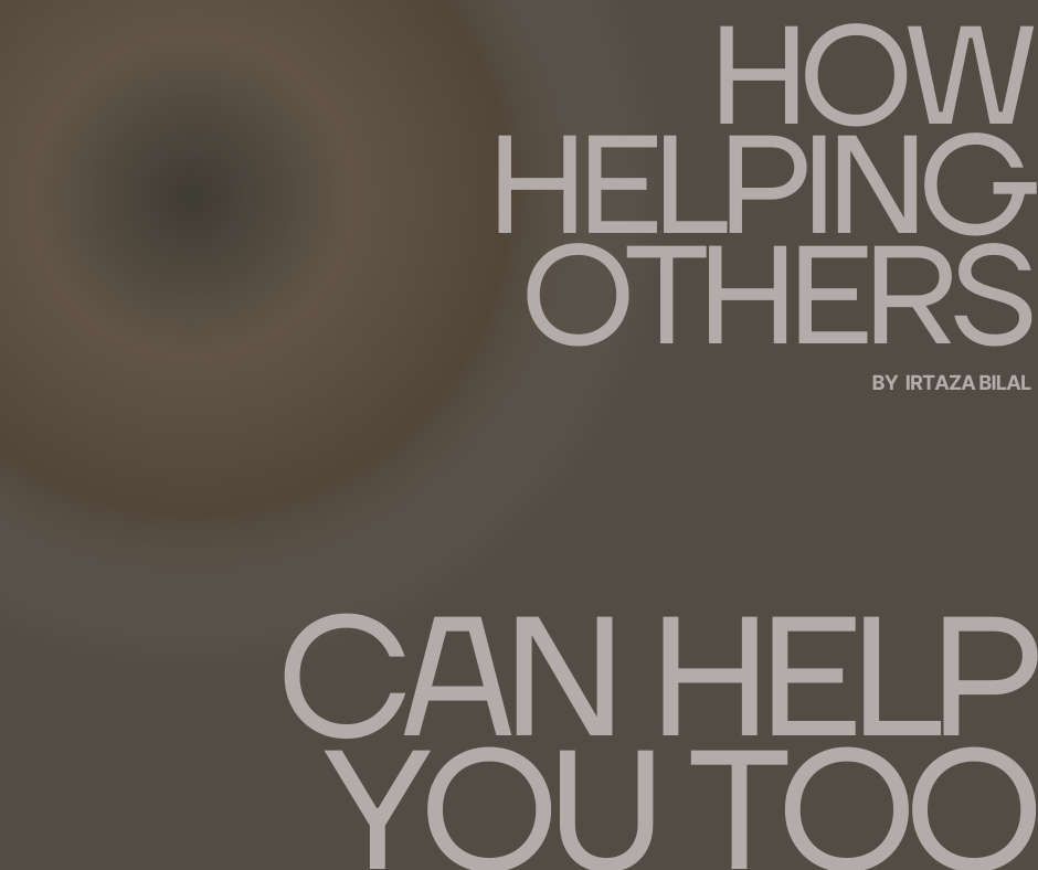 How Helping Others Can Help You Too