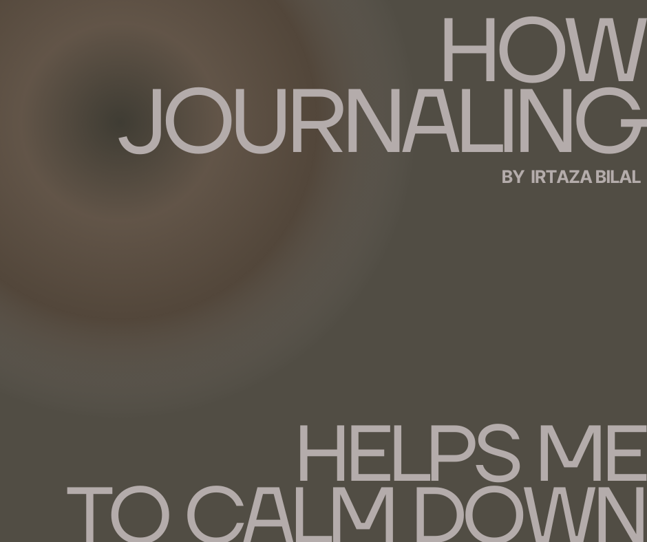 How Journaling Helps Me To Calm Down