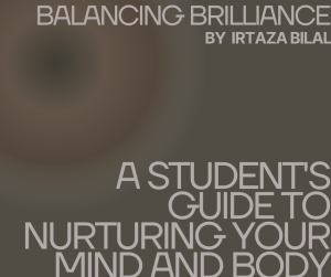 Balancing Brilliance: A Student's Guide to Nurturing Your Mind and Body