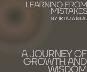 Learning from Mistakes: A Journey of Growth and Wisdom