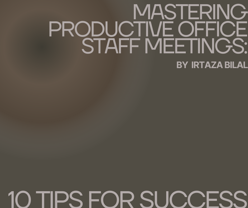 Mastering Productive Office Staff Meetings: 10 Tips for Success